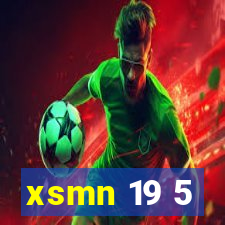 xsmn 19 5