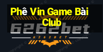 Phê Vin Game Bài Club