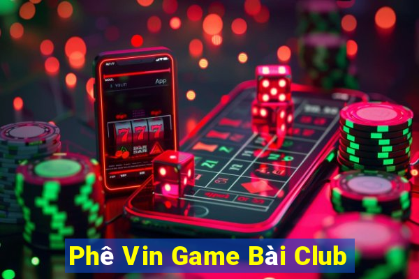 Phê Vin Game Bài Club