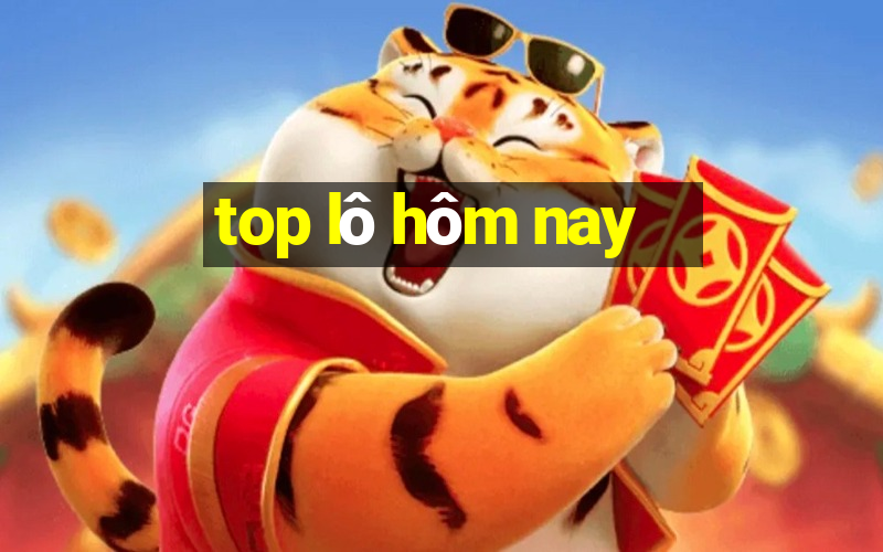 top lô hôm nay