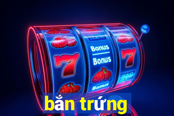 bắn trứng