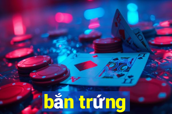 bắn trứng