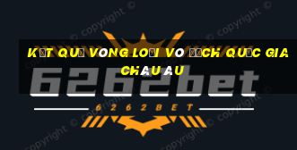 kết quả vòng loại vô địch quốc gia châu âu