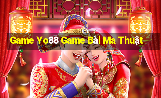 Game Yo88 Game Bài Ma Thuật