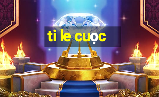 ti le cuọc