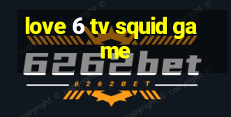 love 6 tv squid game