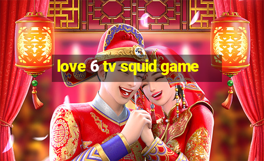 love 6 tv squid game