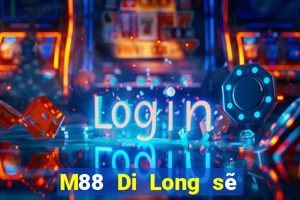 M88 Di Long sẽ đăng nhập vào cổng