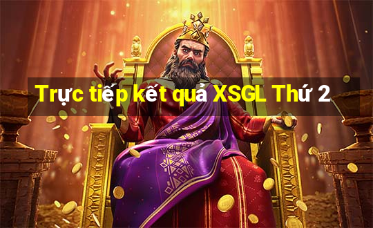 Trực tiếp kết quả XSGL Thứ 2