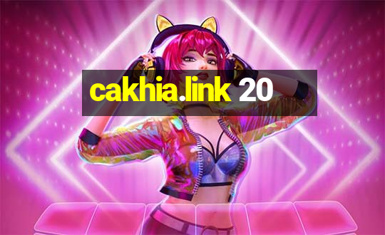 cakhia.link 20