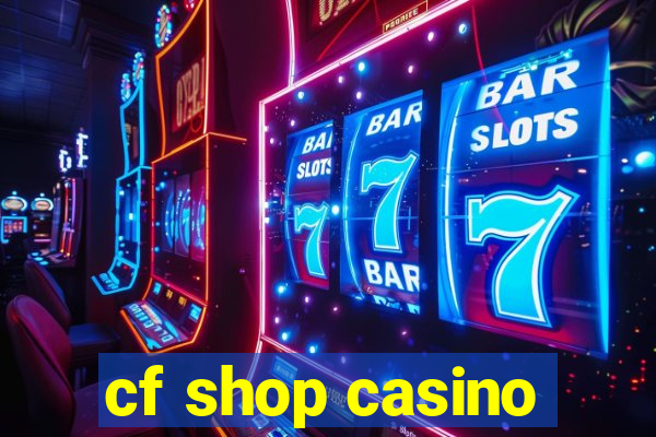 cf shop casino