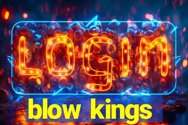 blow kings