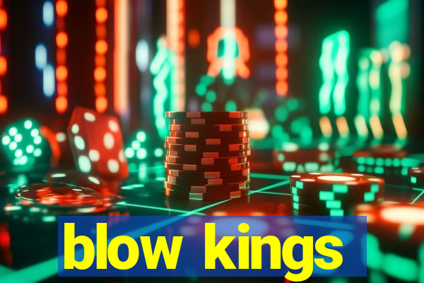 blow kings