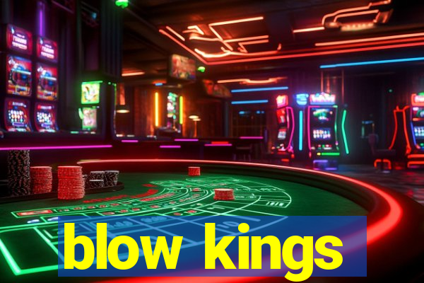 blow kings