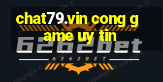 chat79.vin cong game uy tin