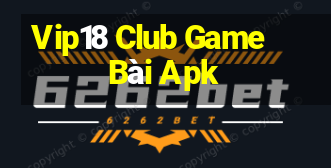 Vip18 Club Game Bài Apk