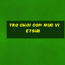 tro choi con muc vietsub