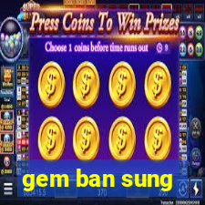 gem ban sung