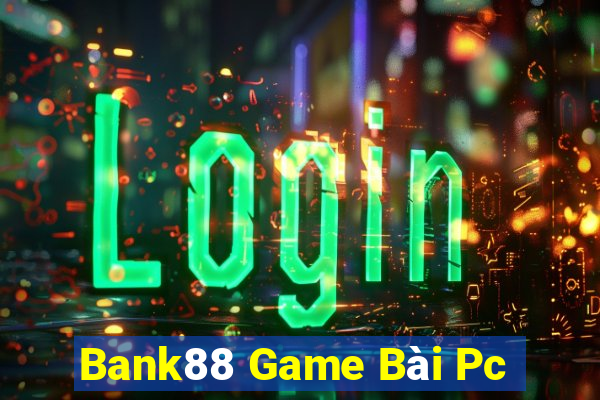 Bank88 Game Bài Pc