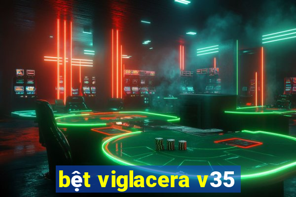 bệt viglacera v35