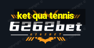 ket qua tennis