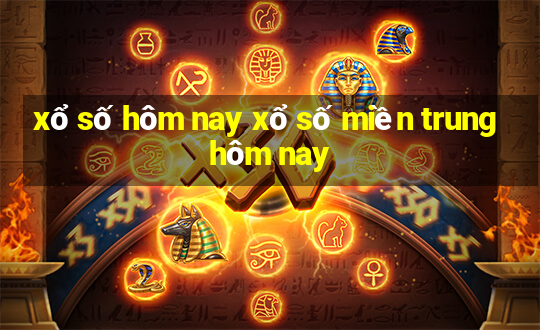 xổ số hôm nay xổ số miền trung hôm nay