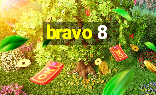 bravo 8