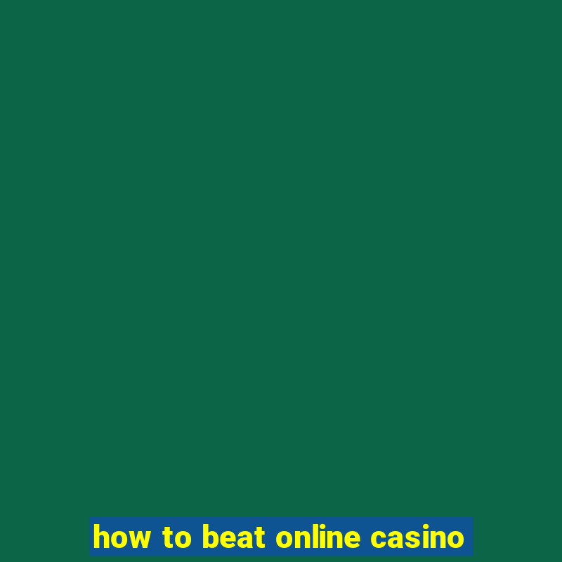 how to beat online casino