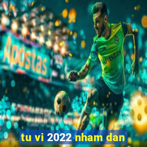 tu vi 2022 nham dan