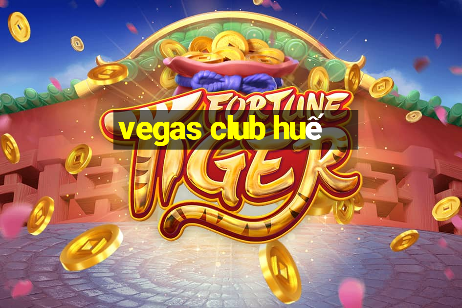 vegas club huế