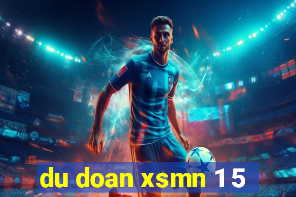 du doan xsmn 1 5