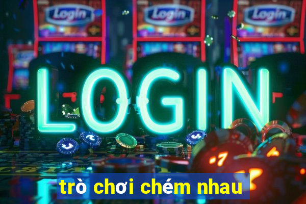 trò chơi chém nhau