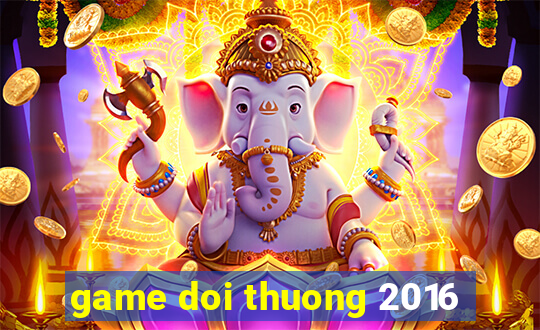 game doi thuong 2016