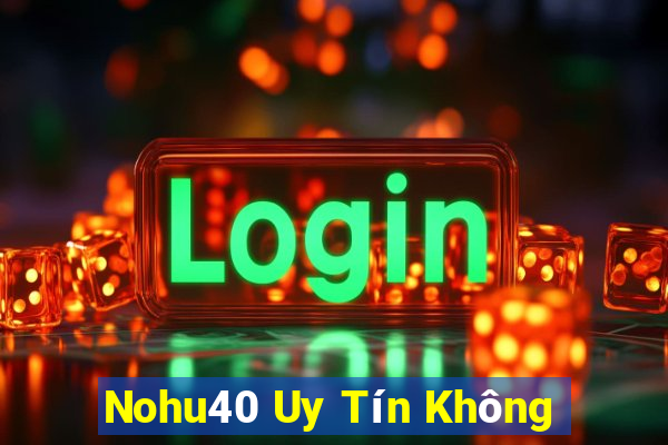 Nohu40 Uy Tín Không