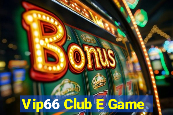 Vip66 Club E Game