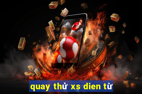 quay thử xs dien từ