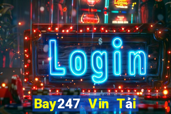 Bay247 Vin Tải Game Bài Đổi Thưởng