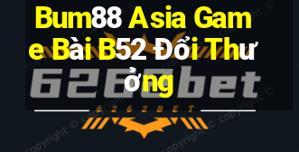 Bum88 Asia Game Bài B52 Đổi Thưởng