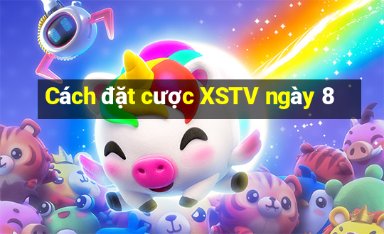 Cách đặt cược XSTV ngày 8