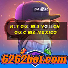 kết quả giải vô địch quốc gia mexico