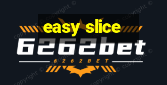 easy slice