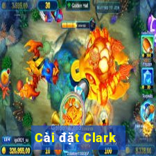 Cài đặt Clark