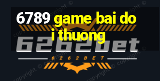 6789 game bai doi thuong