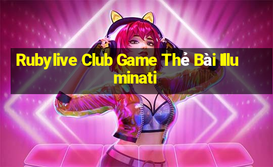 Rubylive Club Game Thẻ Bài Illuminati