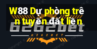 W88 Dự phòng trên tuyến đất liền