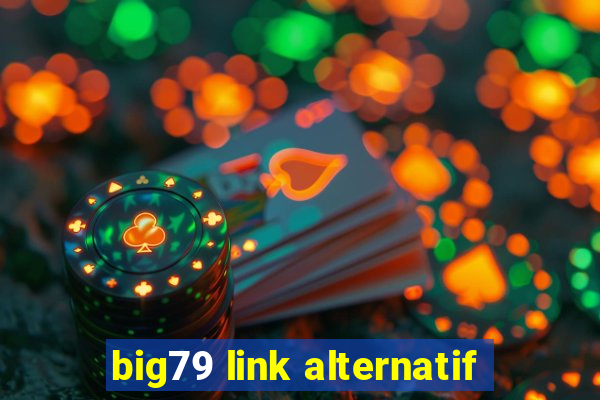 big79 link alternatif