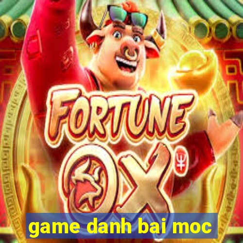 game danh bai moc