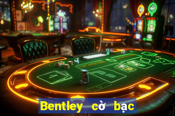 Bentley cờ bạc Tải về