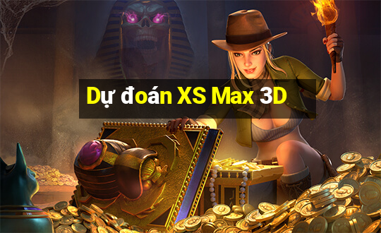 Dự đoán XS Max 3D