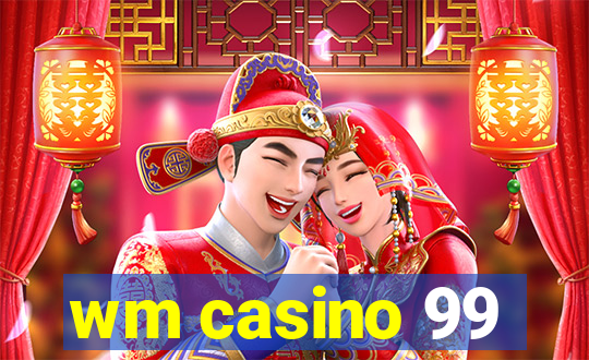 wm casino 99